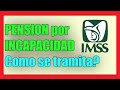 Como Tramitar PENSIÓN por INCAPACIDAD Permanente IMSS para este 2020