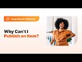 Why can't I publish an item?