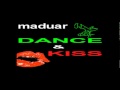 maduar - Dance & Kiss (radio edit) - NEW RELEASE