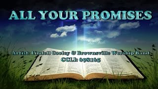 All your promises - Lindell Cooley & Brownsville Worship Band (with Lyrics) chords