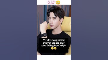 💔 Farewell Yu Menglong | A Star Gone Too Soon 🌹