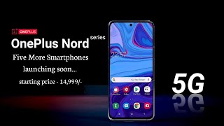 OnePlus Nord Series - Now Upcoming 5 More Smartphones with 5G, 5000mAh, SD 690 SoC About It