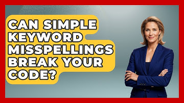 Can Simple Keyword Misspellings Break Your Code? - Learn To Troubleshoot