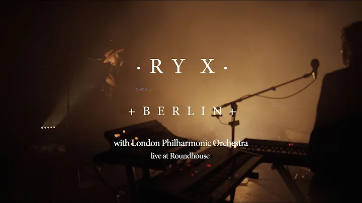 RY X - Berlin - Live at the Roundhouse with the London Philharmonic Orchestra