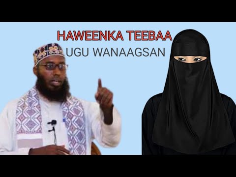 HAWEENKA TEEBAA UGU WANAAGSAN Sheekh Maxamed Maclin Abshir