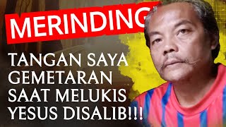 PELUKIS INI SEKETIKA MENYERAHKAN JIWANYA KEPADA TUHAN YESUS SETELAH MELUKIS YESUS DISALIB!