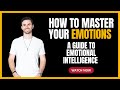 How to master your emotions a guide to emotional intelligence