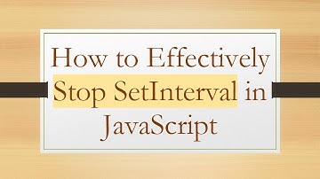 How to Effectively Stop SetInterval in JavaScript