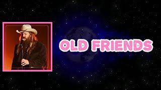 Chris Stapleton - Old Friends (Lyrics)