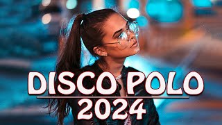 Najlepsza Muzyka Disco Polo 2024 -- Disco Polo Na Wakacje 2024  -- Hit Za Hitem Disco Polo 2024