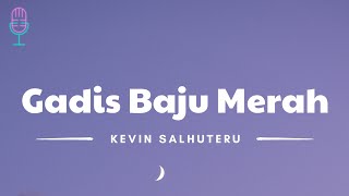 Gadis Baju Merah - Kevin Salhuteru (Lyrics/Lirik Lagu)