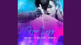 Her Loss (feat. 2Sauce) - Royale Is ME