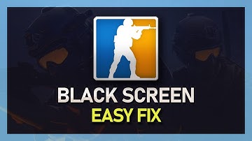 CS:GO Black Screen Fix
