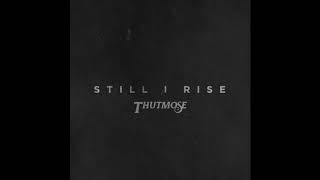 Watch Thutmose Still I Rise video