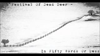 Watch Festival Of Dead Deer In Fifty Words Or Less video