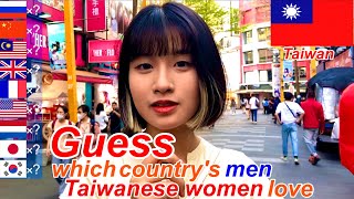 Guess which country's men Taiwanese women love.  'Which country's men do you love?' I asked them