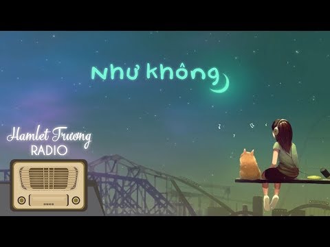 Video Hamlet Trương Radio 190: Như Không - Hamlet Trương, Hồ... - youtube