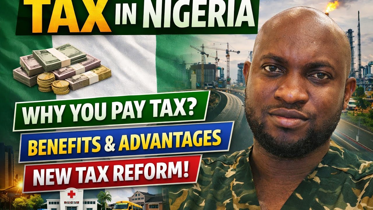 Nigeria Tax Reform: What It Means For You & Benefits Explained