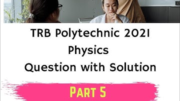 TRB Polytechnic 2021 Key Physics / Trb polytechnic