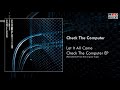 Check The Computer - Let It All Come (Taken from the EP Check The Computer - Remastered)