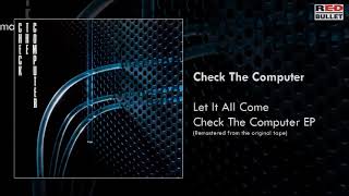 Check The Computer - Let It All Come (Taken From The Ep Check The Computer - Remastered)