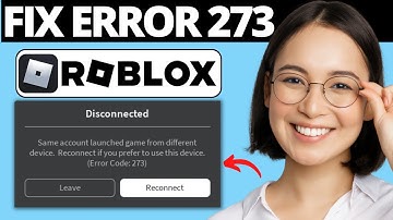 How To Fix Roblox Error Code 273 - Same Account Launched Game From Different Device