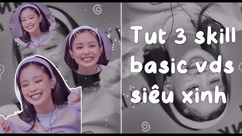 Tut 3 skill basic vds siêu đơn giản cho người mới bắt đầu