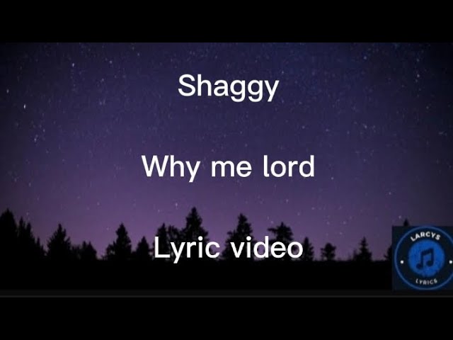 Shaggy - Why me Lord lyric video class=