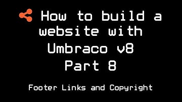 How to build a website with Umbraco v8 | Part 8 | Footer Links and Copyright