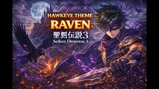 [聖剣伝説3] A Lone Rogue’s Silent Path – Raven (Hawkeye Theme) | Trials of Mana OST