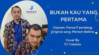 Bukan Kau Yang Pertama Meriam Bellina  Cover By Tri Yulianto