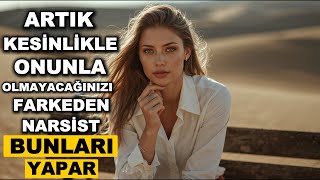 Artık KESİNLİKLE Onunla OLMAYACAĞINIZI Farkeden NARSİST Bunları Yapar - Stoacılık