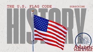 Significance and History of the U.S. Flag Code