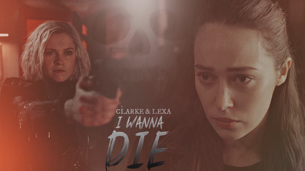 I Wanna Die | Clarke & Lexa (AU)