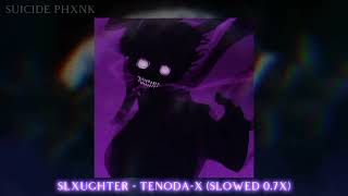 slxughter - tenoda-x (Slowed 0.7X)