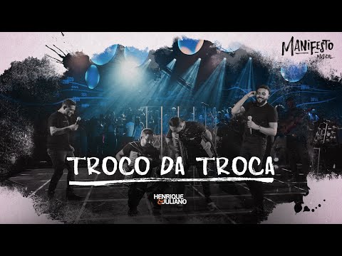 Henrique e Juliano -  TROCO DA TROCA - DVD Manifesto Musical