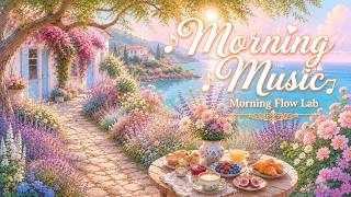 Happy Morning Music ☀️ Mediterranean Garden Morning for Positive Vibes, Sunshine &amp; Sea Breeze