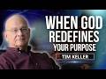 WHEN GOD REDEFINES YOUR PURPOSE | TIM KELLER FORGIVE