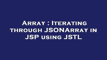 Array : Iterating through JSONArray in JSP using JSTL