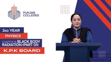 PGC Lectures-Inter Part 2-KPK Board-Physics-Chapter 18-Black Body Radiation (Part 01)
