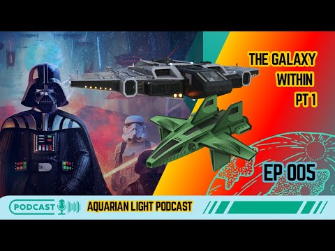 Aquarian Light - Ep 5 - The Galaxy Within Pt. 1
