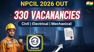 NPCIL Recruitment 2026 Out 🔥 330 Vacancies | Civil, Electrical, Mechanical | Sarkari AE JE  |