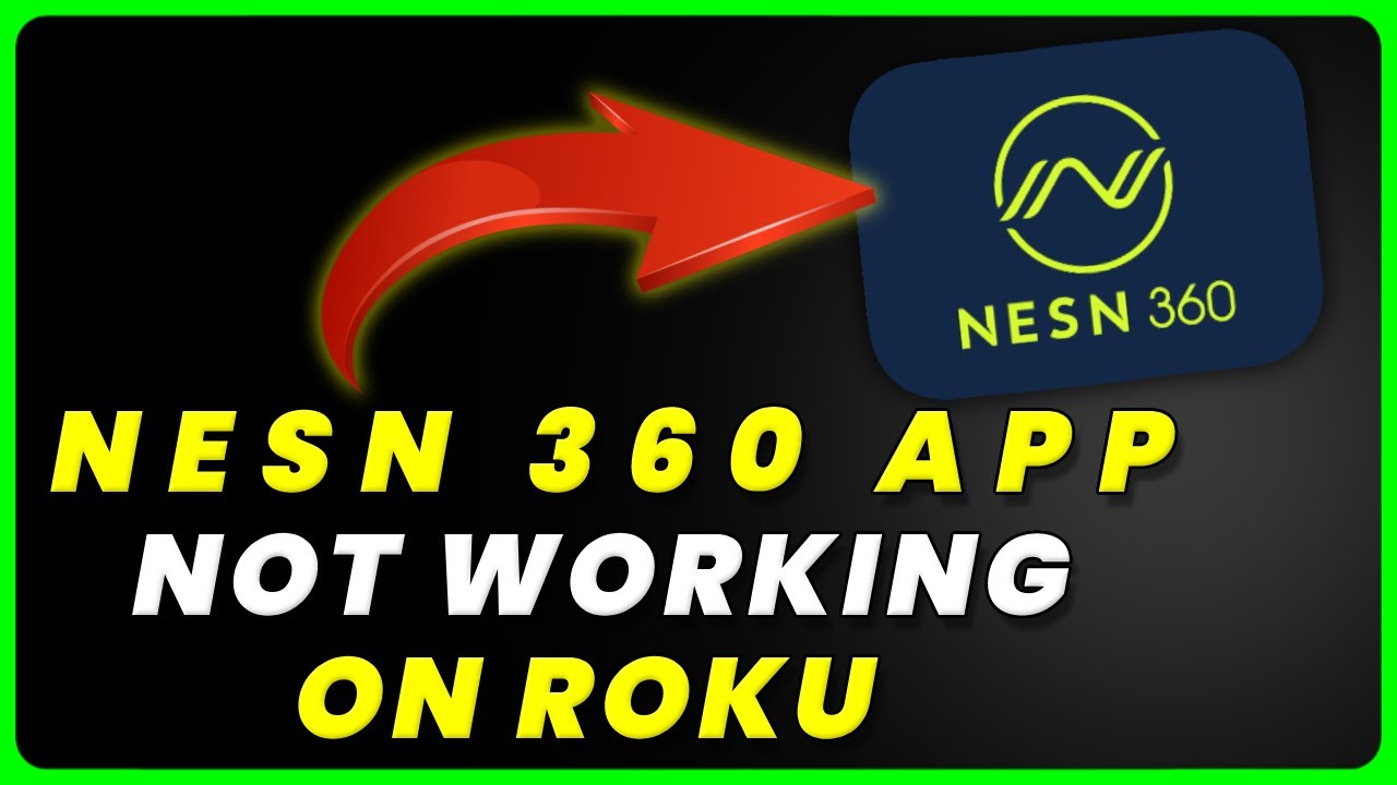 NESN 360 App Not Working On ROKU How to Fix NESN 360 App Not Working On ROKU