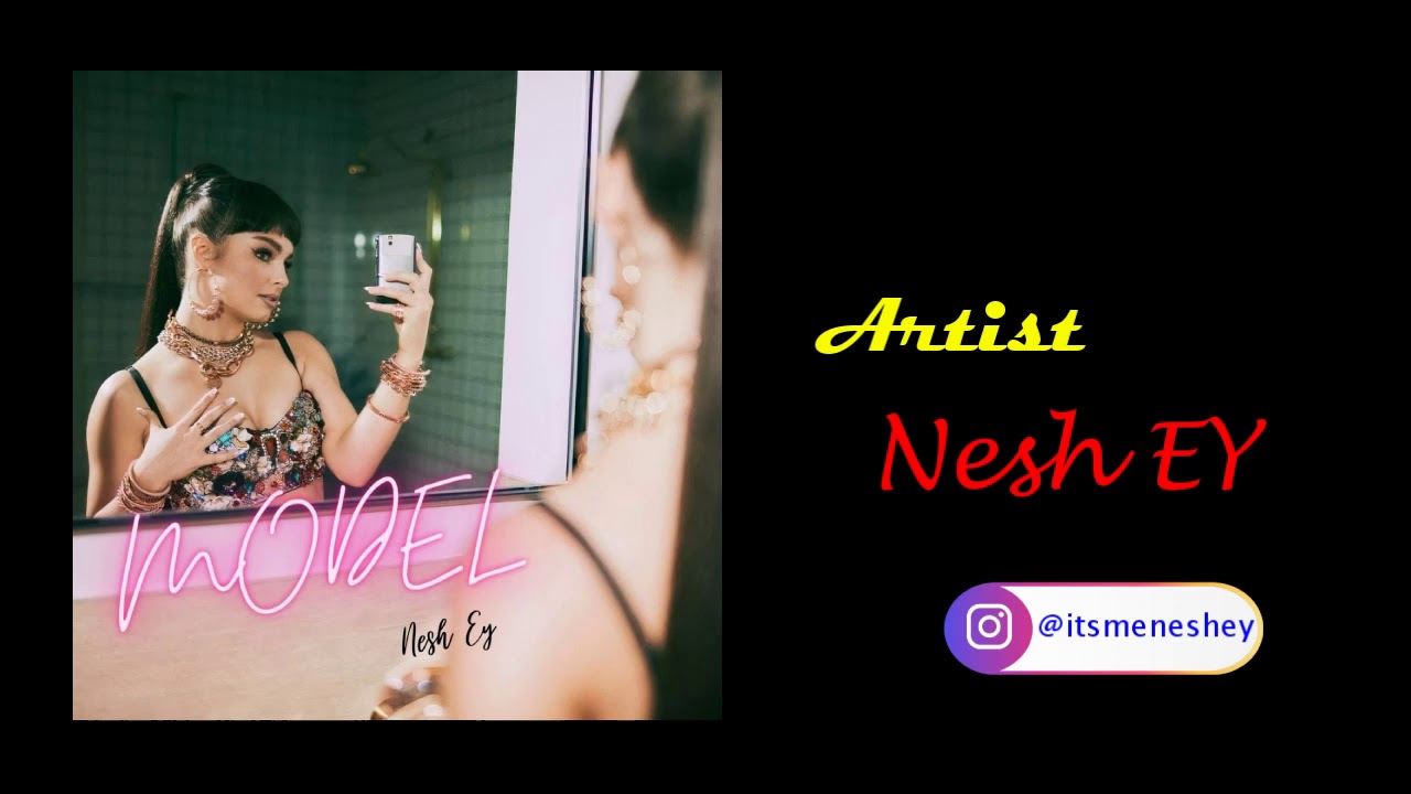 Nesh Ey - MODEL | Latest Hindi Love Rap Songs