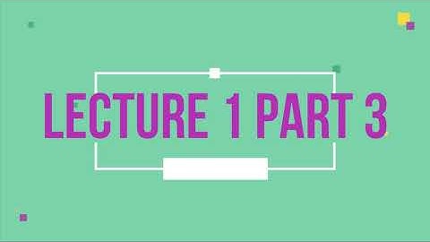 CHAPTER 1 (LECTURE 1 OF 3) PART 3