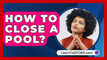 How To Close A Pool? - LearnToDIY360.com