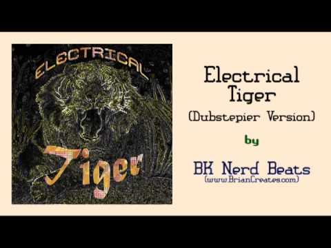 Electrical Tiger (Dubstepier Version) by BK Nerd Beats