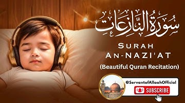 Surah An Nazi'at (79) سورة النازعات| Calming/Soothing Quran to Relax Your Heart & Mind | #An-Nazi'at