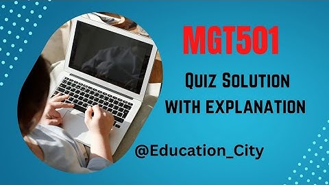 MGT501 Quiz 1 Solution with explanation 100% correct | Human resource management | @educationcity72