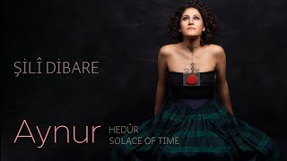 Aynur Doğan - Şilî Dibare | Hedûr Ⓟ & ⓒ Resimi